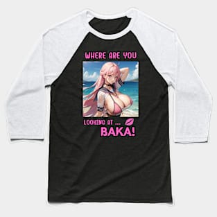 Where Are You Looking At BAKA Anime Girl Baseball T-Shirt